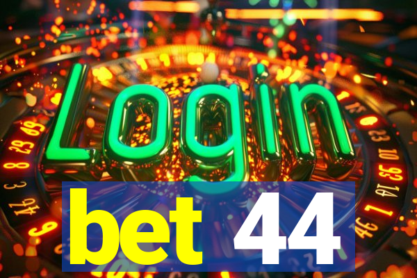 bet 44